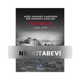Doğu Akdeniz Sahilinde Bir Osmanlı Sancağı Trablus - Enver Çakar
