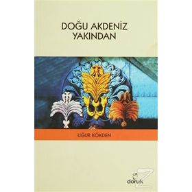 Doğu Akdeniz Yakından - Uğur Kökden