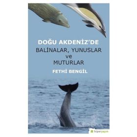 Doğu Akdeniz’de Balinalar, Yunuslar ve Muturlar Fethi Bengil