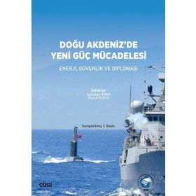 Doğu Akdeniz`de Yeni Güç Mücadelesi - Abdullah Aydın