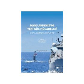 Doğu Akdeniz`de Yeni Güç Mücadelesi - Abdullah Aydın