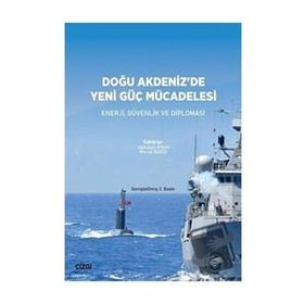 Doğu Akdeniz`de Yeni Güç Mücadelesi - Abdullah Aydın