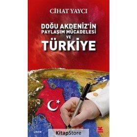Doğu Akdeniz'in Paylaşım Mücadelesi Ve Türkiye - Cihat Yaycı