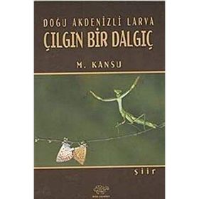 Doğu Akdenizli Larva Çılgın Bir Dalgıç - M. Kansu