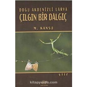 Doğu Akdenizli Larva Çılgın Bir Dalgıç - M. Kansu