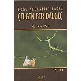 Doğu Akdenizli Larva Çılgın Bir Dalgıç - M. Kansu