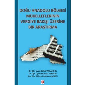 Doğu Anadolu Bölgesi Mükelleflerinin Vergiye Bakışı Üzerine Bir Araştırma - Zülküf Ayrangöl