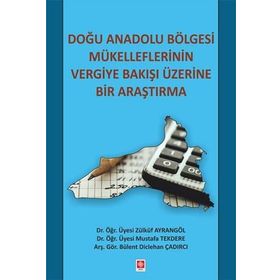 Doğu Anadolu Bölgesi Mükelleflerinin Vergiye Bakışı Üzerine Bir Araştırma - Zülküf Ayrangöl