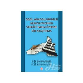 Doğu Anadolu Bölgesi Mükelleflerinin Vergiye Bakışı Üzerine Bir Araştırma - Zülküf Ayrangöl