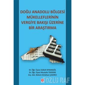 Doğu Anadolu Bölgesi Mükelleflerinin Vergiye Bakışı Üzerine Bir Araştırma - Zülküf Ayrangöl