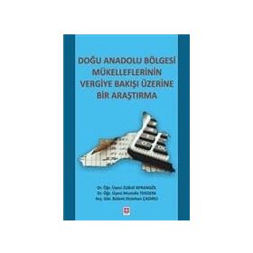 Doğu Anadolu Bölgesi Mükelleflerinin Vergiye Bakışı Üzerine Bir Araştırma - Zülküf Ayrangöl