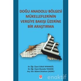 Doğu Anadolu Bölgesi Mükelleflerinin Vergiye Bakışı Üzerine Bir Araştırma - Zülküf Ayrangöl
