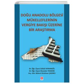 Doğu Anadolu Bölgesi Mükelleflerinin Vergiye Bakışı Üzerine Bir Araştırma - Zülküf Ayrangöl