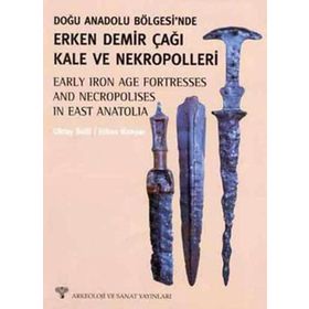 DOĞU ANADOLU BÖLGESİNDE ERKEN DEMIR ÇAĞI KALE VE NEKROPOLLERI - OKTAY BELLI;ERKAN KONYAR