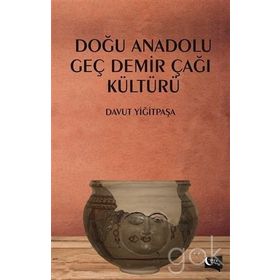 Doğu Anadolu Geç Demir Çağı Kültürü - Davut Yiğitpaşa