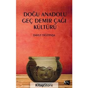 Doğu Anadolu Geç Demir Çağı Kültürü - Davut Yiğitpaşa