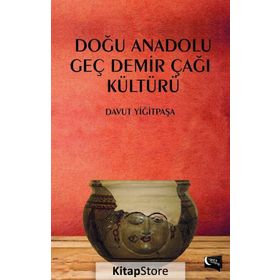 Doğu Anadolu Geç Demir Çağı Kültürü - Davut Yiğitpaşa