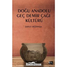 Doğu Anadolu Geç Demir Çağı Kültürü - Davut Yiğitpaşa