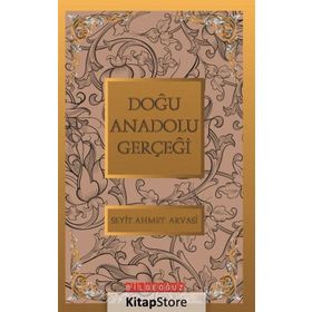 DOĞU ANADOLU GERÇEĞİ BÜTÜN ESERLERI 4 - S. AHMET ARVASI