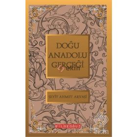 DOĞU ANADOLU GERÇEĞİ BÜTÜN ESERLERI 4 - S. AHMET ARVASI