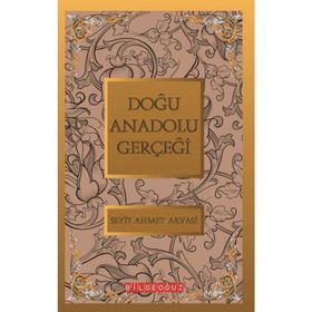 DOĞU ANADOLU GERÇEĞİ BÜTÜN ESERLERI 4 - S. AHMET ARVASI