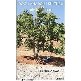 DOĞU ANADOLU KÜLTÜRÜ ÜZERİNE BIR İNCELEME - MUSTAFA AKSOY