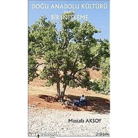 DOĞU ANADOLU KÜLTÜRÜ ÜZERİNE BIR İNCELEME - MUSTAFA AKSOY