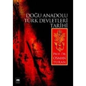 DOĞU ANADOLU TÜRK DEVLETLERI TARIHI - OSMAN TURAN