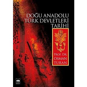 DOĞU ANADOLU TÜRK DEVLETLERI TARIHI - OSMAN TURAN
