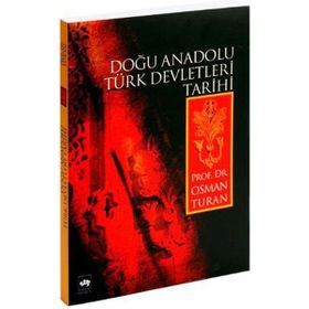 DOĞU ANADOLU TÜRK DEVLETLERI TARIHI - OSMAN TURAN