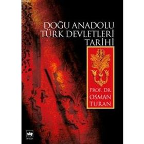 DOĞU ANADOLU TÜRK DEVLETLERI TARIHI - OSMAN TURAN