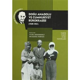 DOĞU ANADOLU VE CUMHURIYET BÜROKRASISI - TUBA AKEKMEKÇI;MUAZZEZ PERVAN