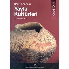 DOĞU ANADOLU YAYLA KÜLTÜRLERİ - AYNUR ÖZFIRAT