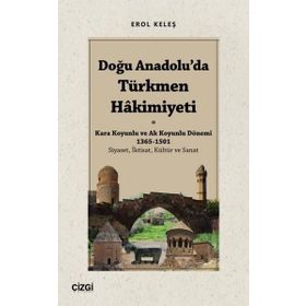 Doğu Anadolu'da Türkmen Hakimiyeti - Erol Keleş