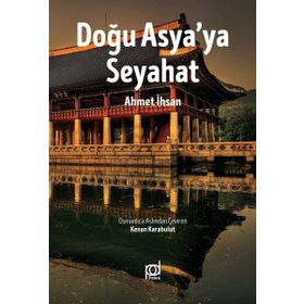 Doğu Asya’ya Seyahat - Ahmet İhsan Tokgöz