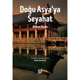 Doğu Asya’ya Seyahat - Ahmet İhsan Tokgöz