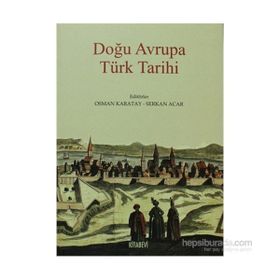 Doğu Avrupa Türk Tarihi - Osman Karatay - Serkan Acar