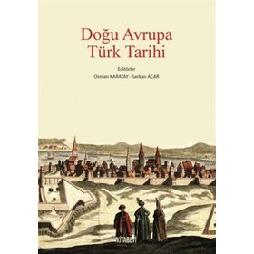 DOĞU AVRUPA TÜRK TARIHI - OSMAN KARATAY;SERKAN ACAR