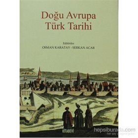 DOĞU AVRUPA TÜRK TARIHI - OSMAN KARATAY;SERKAN ACAR
