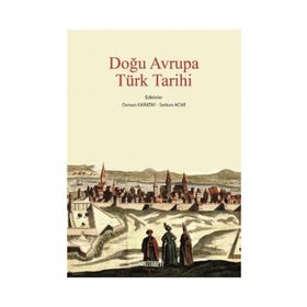 DOĞU AVRUPA TÜRK TARIHI - OSMAN KARATAY;SERKAN ACAR