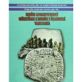 DOĞU AVRUPA'DAKI GÖKTÜRK (RUNIK) İŞARETLİ YAZITLAR - İSMAİL DOĞAN