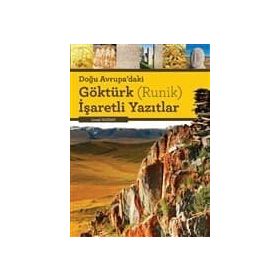 DOĞU AVRUPA'DAKI GÖKTÜRK (RUNIK) İŞARETLİ YAZITLAR - İSMAİL DOĞAN