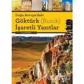 DOĞU AVRUPA'DAKI GÖKTÜRK (RUNIK) İŞARETLİ YAZITLAR - İSMAİL DOĞAN