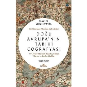 Doğu Avrupa'nın Tarihi Coğrafyası - Bir Rönesans Aliminin Kaleminden - 9786258431162