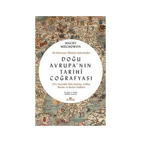 Doğu Avrupa'nın Tarihi Coğrafyası - Bir Rönesans Aliminin Kaleminden - 9786258431162