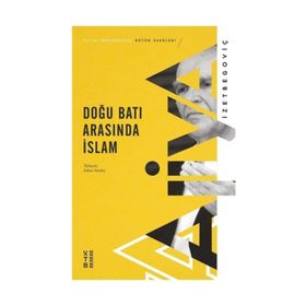 Doğu Batı Arasında İslam - Aliya İzzetbegoviç