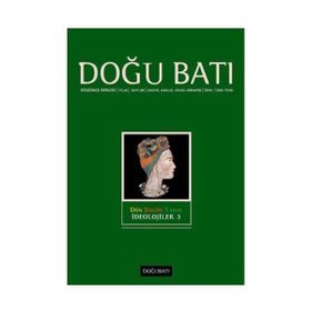 Doğu Batı Dergileri - Doğu Batı Düşünce Dergisi Sayı: 30 Dün Bugün Yarın İdeolojiler 3
