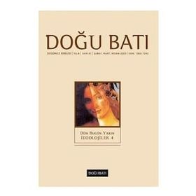Doğu Batı Dergisi Sayı:31 Dün Bugün Yarın İdeolojiler 4 - Kolektif