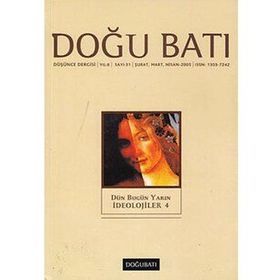 Doğu Batı Dergisi Sayı:31 Dün Bugün Yarın İdeolojiler 4 - Kolektif