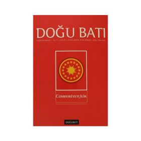 Doğu Batı Düşünce Dergisi Sayı : 47 - Cumhuriyetçilik Doğu Batı Dergileri - Kolektif